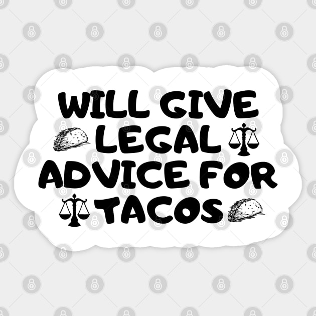 Will Give Legal Advice For Tacos Funny Sarcastic Gift for Lawyers Judges who love tacos and for tacos addicts Sticker by AwesomeDesignz